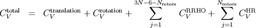 \begin{eqnarray}
C_V^{\text{total}}  &=& C_V^{\text{translation}} + C_V^{\text{rotation}} + \sum_{j = 1}^{3N-6-N_{\text{rotors}}} C_V^{\text{RRHO}}  + \sum_{j = 1}^{N_{\text{rotors}}} C_V^{\text{HR}} \nonumber
\end{eqnarray}