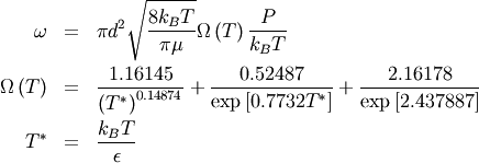 \begin{eqnarray}
\omega &=& \pi d^2 \sqrt{\frac{8 k_B T}{\pi \mu} } \Omega \left(T\right) \frac{P}{k_B T} \nonumber \\
\Omega \left( T \right) &=& \frac{1.16145}{\left(T^*\right)^{0.14874}} + \frac{0.52487}{\exp \left[ 0.7732 T^*\right]} + \frac{2.16178}{ \exp \left[ 2.437887 \right]} \nonumber \\
T^* &=& \frac{k_BT}{\epsilon} \nonumber
\end{eqnarray}