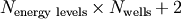 N_{\text{energy levels}} \times N_{\text{wells}} + 2