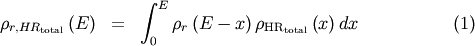 \begin{eqnarray}
\rho_{r,HR_{\text{total}}} \left(E\right) &=& \int_0^E \rho_r \left( E - x \right) \rho_{\text{HR}_{\text{total}}} \left( x \right) dx \label{rho_r_hr}
\end{eqnarray}