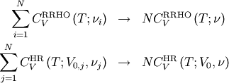 \begin{eqnarray}
\sum_{i = 1}^{N} C_V^{\text{RRHO}}\left( T; \nu_i \right) &\to& N C_V^{\text{RRHO}}\left( T; \nu \right) \nonumber \\
\sum_{j = 1}^{N} C_V^{\text{HR}}\left( T; V_{0,j}, \nu_j \right) &\to& N C_V^{\text{HR}}\left( T; V_{0}, \nu \right) \nonumber
\end{eqnarray}