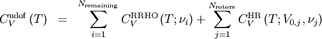 \begin{eqnarray}
C_V^{\text{udof}}\left( T \right) &=& \sum_{i = 1}^{ N_{\text{remaining}} } C_V^{\text{RRHO}}\left( T; \nu_i \right)   + \sum_{j = 1}^{N_{\text{rotors}}} C_V^{\text{HR}}\left( T; V_{0,j}, \nu_j \right) \nonumber
\end{eqnarray}