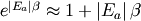 e^{\left| E_a \right| \beta} \approx 1 + \left| E_a \right| \beta