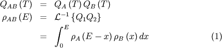 \begin{eqnarray}
Q_{AB} \left( T \right) &=& Q_A \left( T \right) Q_B \left( T \right) \nonumber \\
\rho_{AB} \left(E\right) &=& \mathcal{L}^{-1} \left\{ Q_1 Q_2 \right\} \nonumber \\
&=& \int_0^E \rho_A\left( E - x \right) \rho_B \left( x \right) dx \label{convo}
\end{eqnarray}